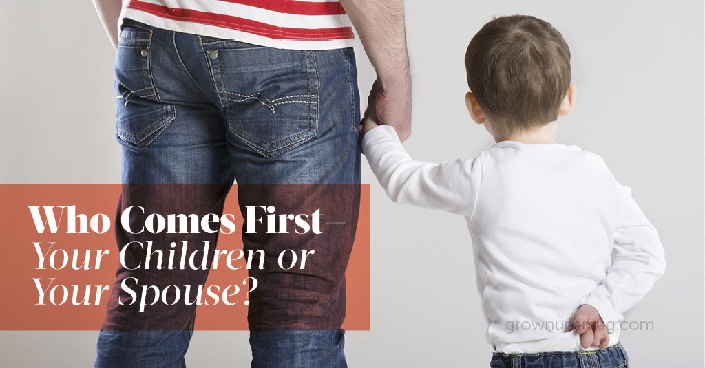 Who comes first? Your children or your spouse?