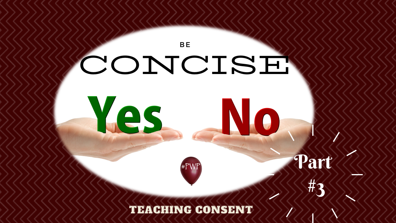 Be Concise = Teaching Consent
